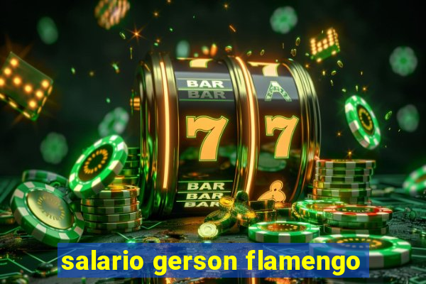 salario gerson flamengo